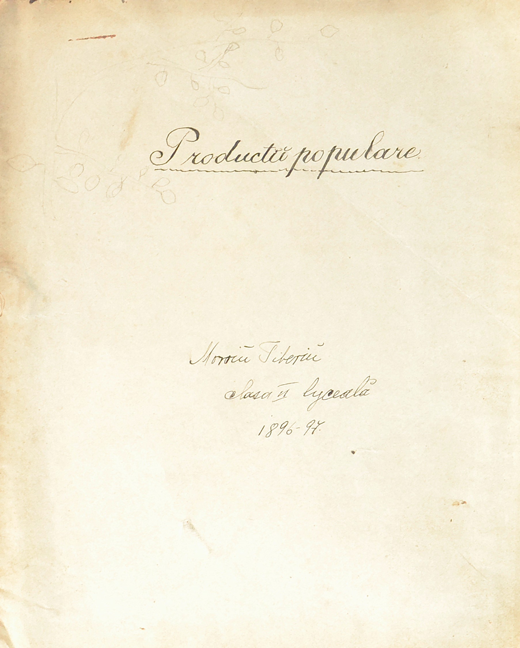 manuscris-1896-1897-productii-populare-moroiu-tiberiu-clasa-a-II-a-liceala.